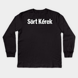 Sort Kerek Beer Please Funny Hungarian Language Distressed Kids Long Sleeve T-Shirt